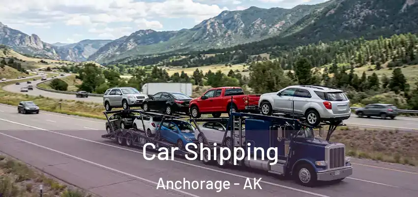 Car Shipping Anchorage - AK